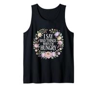 I Say Bad Things When I'm Hungry Hanger Issue Food - Camiseta sin Mangas