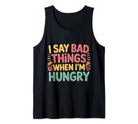 I Say Bad Things When I'm Hungry Hanger Issue Food - Camiseta sin Mangas