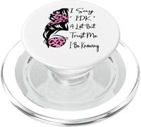 I Say IDK A Lot But Créeme, I Be Knowing Funny Dichos PopSockets PopGrip para MagSafe