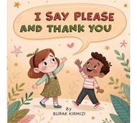 I Say Please and Thank You: Teach Kids Magic Words and Good Manners with This Fun and Educational Book for Ages 3-8 (Growing with Good Values)
