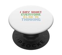 I Say What Everyone Else Is Thinking PopSockets PopGrip Adhesivo