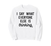 I Say What Everyone Else Is Thinking Sudadera