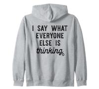 I Say What Everyone Else Is Thinking Sudadera con Capucha