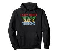 I Say What Everyone Else Is Thinking Sudadera con Capucha