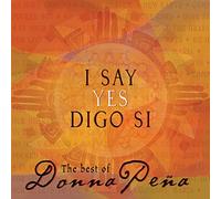 I Say Yes/Digo Si: The Best of Donna Pena