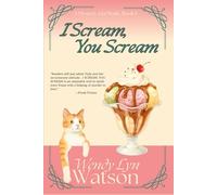 I Scream, You Scream: A Romantic Cozy Mystery (Mysteries a la Mode)