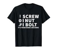 I Screw I Nut I Bolt es duro ser un mecánico divertido Camiseta