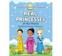 I See a Princess Like Me: Volume 1: Real Princesses of the World - An Inclusive Global Coloring Book for Kids Ages 4-8