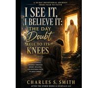 I SEE IT, I BELIEVE IT: The Day Doubt Fell to Its Knees