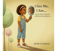 I See Me, I Am.…: A story that celebrates self-love and confidence