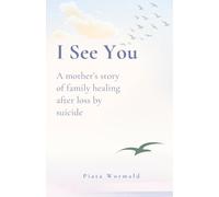 I See You: A mother's story of family healing after loss by suicide
