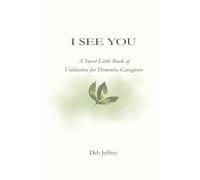 I See You: A Sweet Little Book of Validation for Dementia Caregivers