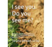 I see you. Do you see me?: Navigating Life's Phases with Faith and Resilience: A Trauma-Informed Guide for Empowered Women
