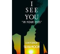 I See You: In Your Gaze (Love & Separation Poems)