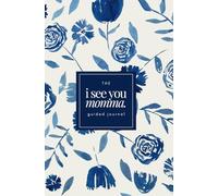 I See You Momma : Guide Journal For Her: A Mother's Journey