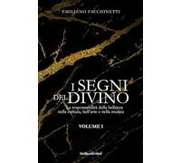 I Segni del Divino - VOLUME I: La responsabilità della bellezza nella cultura, nell’arte e nella musica (Fede e cultura)