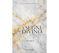 I segni del Divino - VOLUME II: La materia che parla (Fede e cultura)