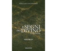 I segni del Divino - VOLUME IV: La Ferita del Bello (Fede e cultura)