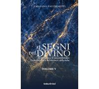 I segni del Divino - VOLUME V: La presenza e il nascondimento - Teologia biblica del roveto e della nube (Fede e cultura)