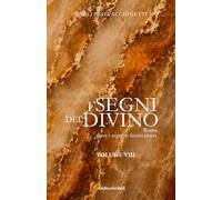 I segni del Divino - VOLUME VIII: Roma, dove i segni si fanno storia (Fede e cultura)