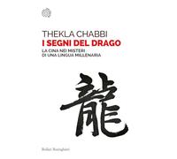 I segni del drago. La Cina nei misteri di una lingua millenaria (Saggi tascabili)