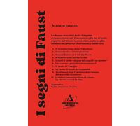 I segni di Faust: La danza macabra dello Zeitgeist orismoclasta: epi-fenomenologia del trionfo esperio del Niente inautentico, sulla soglia estrema del Diurno che tumido s’imbruna