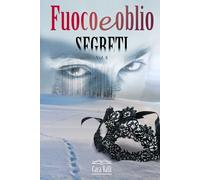 I Segreti che feriscono: Fuoco e oblio (Volume 8)