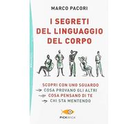 I segreti del linguaggio del corpo (Pickwick. Wellness)