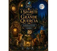 I Segreti della Grande Quercia: 15 Fiabe della Buonanotte per Bambini dai 6 ai 9 Anni