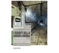 I segreti della guerra fredda. Le strutture militari della NATO presenti in Italia durante il conflitto atomico (Obiettivi)
