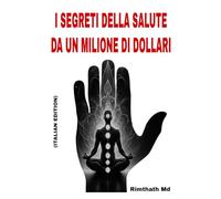 I Segreti della Salute da un Milione di Dollari: Italian Edition (guarigione olistica)