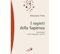 I segreti della sapienza. Introduzione ai libri sapienziali e poetici (Parola di Dio. Seconda serie)