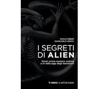 I segreti di Alien. Gnosi, orrore cosmico, scienza e IA nella saga degli Xenomorfi (Il caffè dei filosofi)