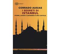 I segreti di Istanbul. Storie, luoghi e leggende di una capitale (Super ET)