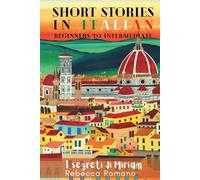 I segreti di Miriam - Short Stories in Italian for Beginner and Intermediate Level: A Collection of Engaging Short Stories for Beginners to ... with Ease (Short Stories to learn Italian)