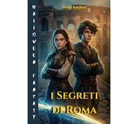 I Segreti di Roma: il mistero della Città Invisibile tra l'incanto del buio e il potere della luce a Halloween.