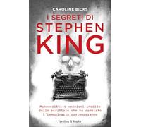 I segreti di Stephen King. Manoscritti e versioni inedite dello scrittore che ha cambiato l'immaginario contemporaneo (Pandora)