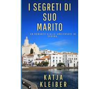I segreti di suo marito: Un romanzo giallo ambientato in Spagna (Gialli catalani: suspense sotto il sole del sud)