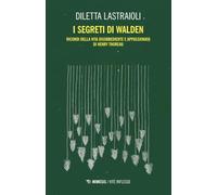I segreti di Walden. Ricordi della vita disobbediente e appassionata di Henry Thoreau (Vite riflesse)