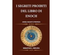 I segreti proibiti del Libro di Enoch - Angeli Giganti e Profezia: La ribellione dei Vigilanti la caduta dei Nephilim e il calendario di 364 giorni dietro la profezia di Daniele