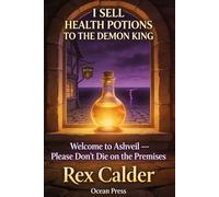 I Sell Health Potions to the Demon King: Welcome to Ashveil - Please Don't Die on the Premises