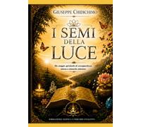 I Semi della Luce: Il Giardino dell' Anima