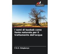 I semi di baobab come fonte naturale per il trattamento dell'acqua