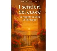 I sentieri del cuore: Il viaggio di Sara in Sardegna