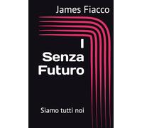 I Senza Futuro: Siamo tutti noi