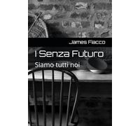 I Senza Futuro: Siamo tutti noi