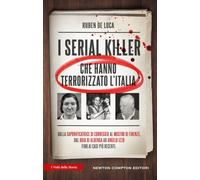 I serial killer che hanno terrorizzato l'Italia (I volti della storia)