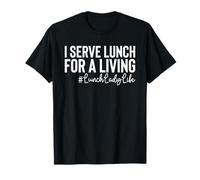 I Serve Lunch For A Living Lunch Lady Camiseta