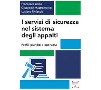 I servizi di sicurezza nel sistema degli appalti. Profili giuridici e operativi (Scienze sociali, tecnologiche e della sicurezza)