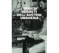 I servizi segreti dell'Austria-Ungheria (Le guerre)